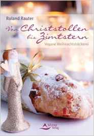 Roland Rauter: Von Christstollen bis Zimtsterne / Vegane Weihnachtsbäckerei 