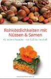Rohköstlichkeiten mit Nüssen & Samen von Gabriele Mauz